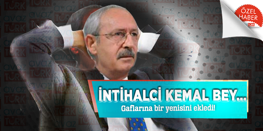 Gaflarına bir yenisini ekledi! İntihalci Kemal Bey…