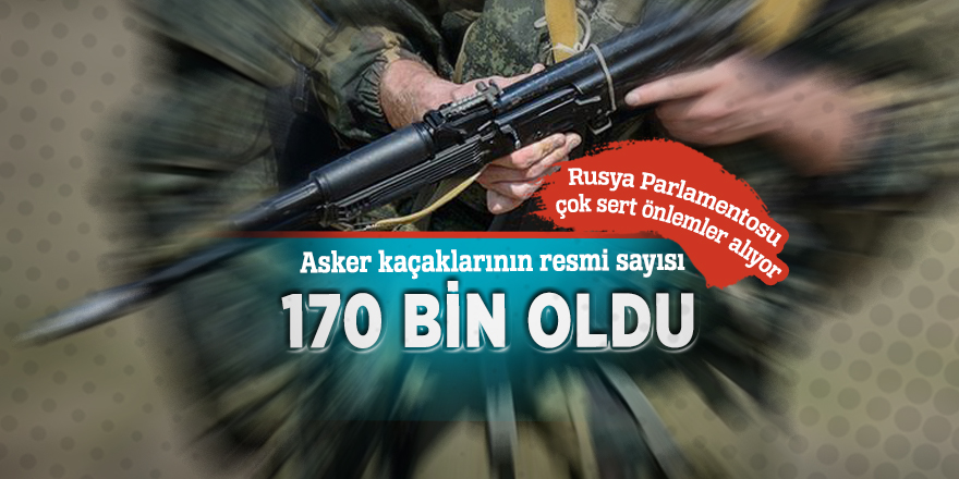 Asker kaçaklarının resmi sayısı 170 bin oldu