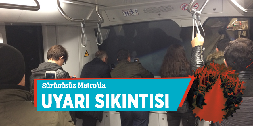 Sürücüsüz Metro’da uyarı sıkıntısı