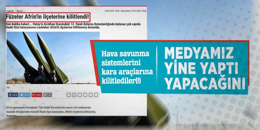 Hava savunma sistemlerini kara araçlarına kilitlediler(!) Medyamız yine yaptı yapacağını...