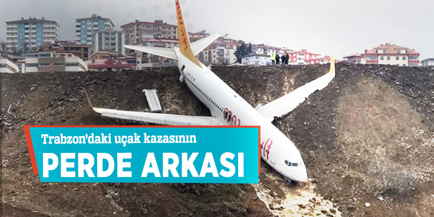 Trabzon’daki uçak kazasının perde arkası