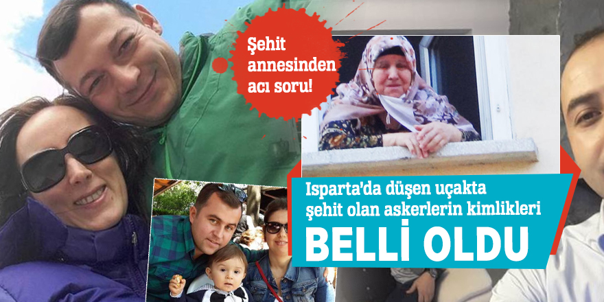 Isparta’da düşen uçakta şehit olan askerlerin kimlikleri belli oldu