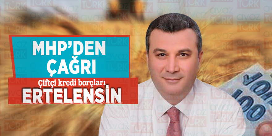 MHP'den çağrı! Çiftçi kredi borçları ertelensin