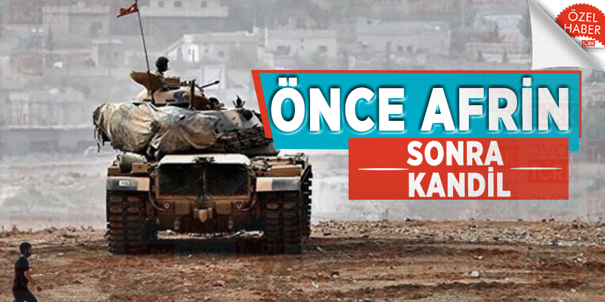 Önce Afrin sonra Kandil