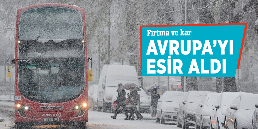 Fırtına ve kar Avrupa’yı esir aldı