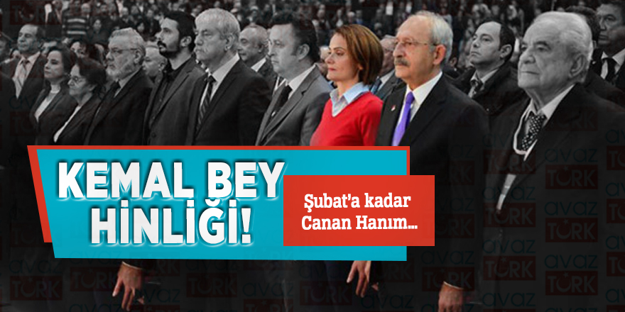 Kemal Bey hinliği! Şubat’a kadar Canan Hanım…