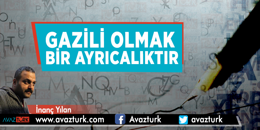 Gazili Olmak Bir Ayrıcalıktır