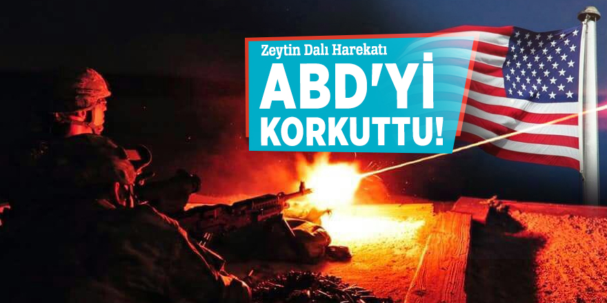 Zeytin Dalı Harekatı ABD'yi korkuttu!