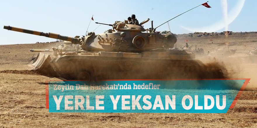 Zeytin Dalı'yla hedefler yerle yeksan oldu