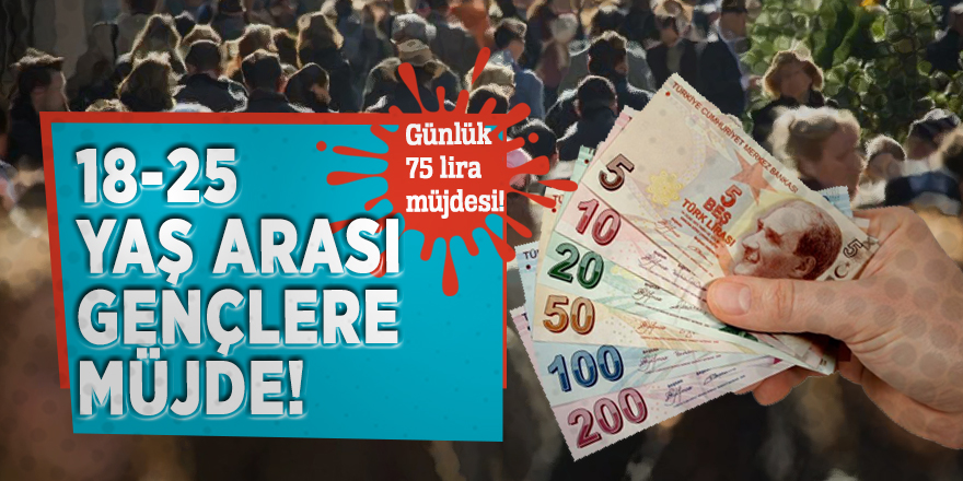 18-25 yaş arası gençlere müjde!