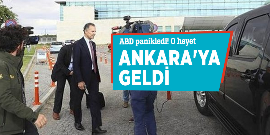 ABD panikledi! O heyet Ankara'ya geldi
