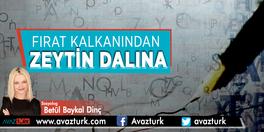 FIRAT KALKANINDAN ZEYTİN DALINA