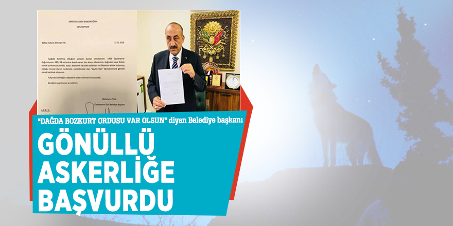 Belediye başkanı gönüllü askerliğe başvurdu