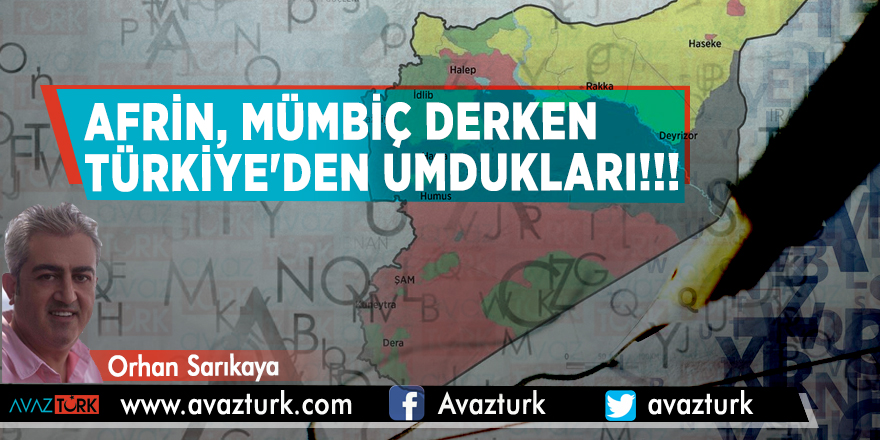 Afrin, Mümbiç derken Türkiye'den umdukları!!!