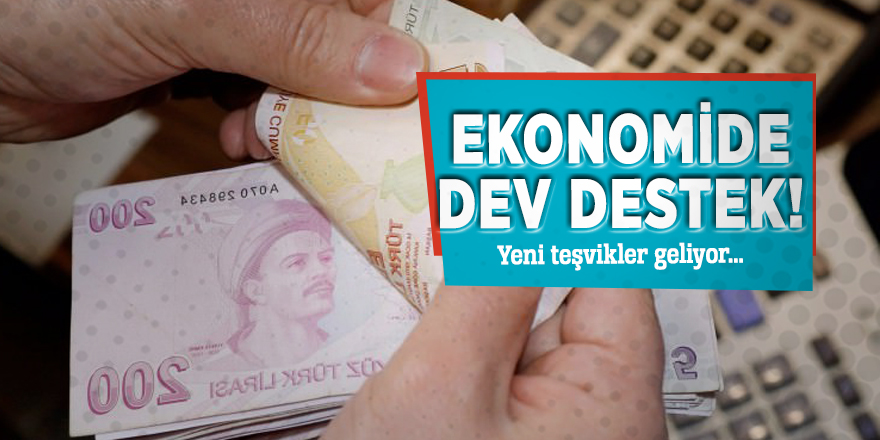 Ekonomide dev destek! Yeni teşvikler geliyor…