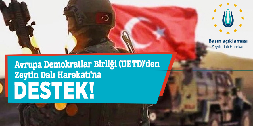UETD'den Zeytin Dalı Harekatı'na destek!