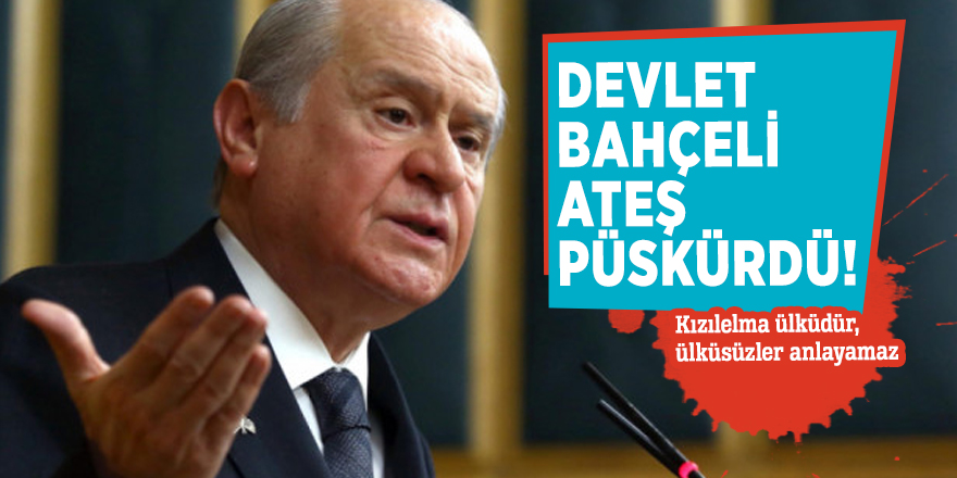 Devlet Bahçeli ateş püskürdü!
