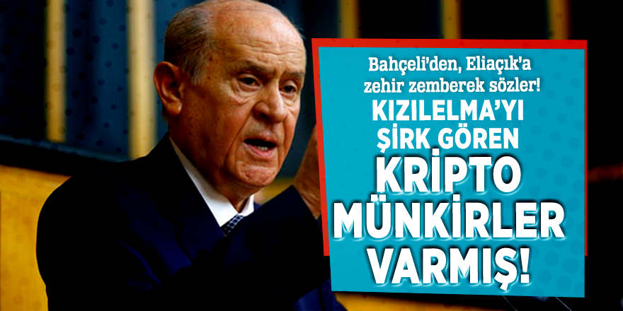 Bahçeli’den, Eliaçık’a zehir zemberek sözler!