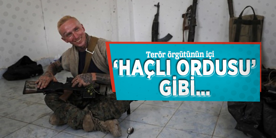 Terör örgütünün içi ‘Haçlı Ordusu’ gibi…