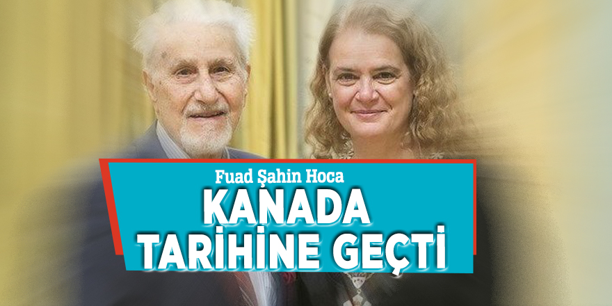 Fuad Şahin Hoca Kanada tarihine geçti