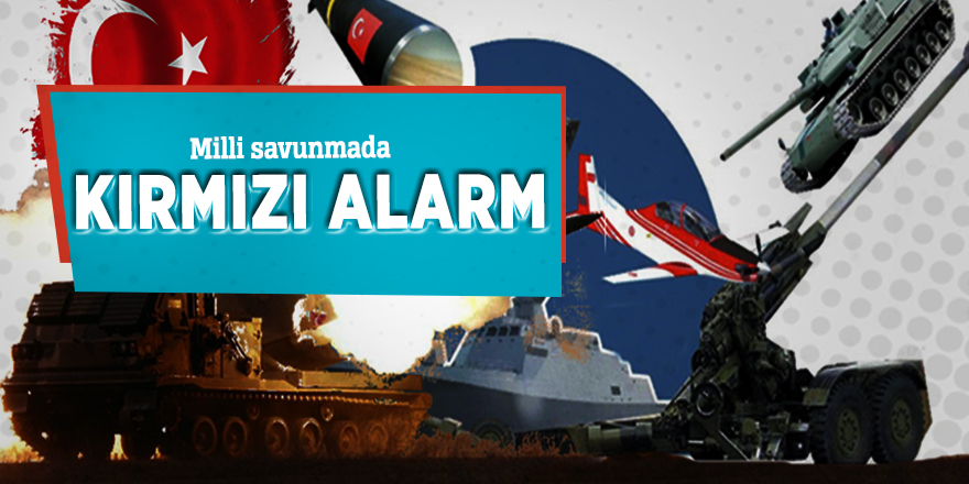 Milli savunmada kırmızı alarm