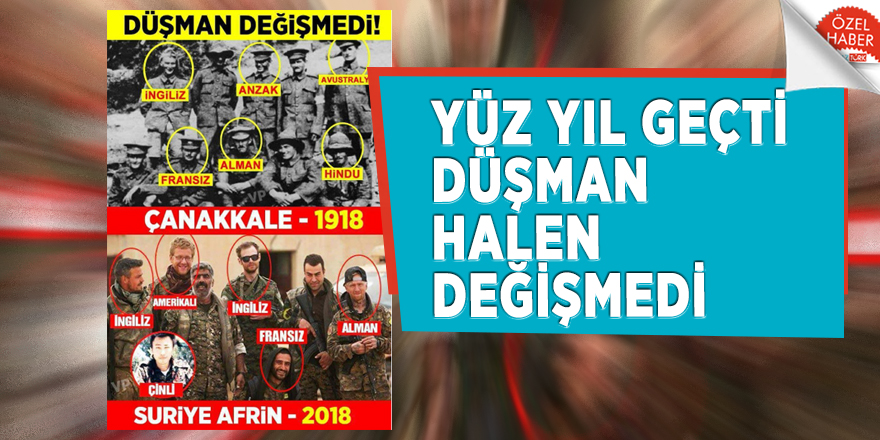 Yüz yıl geçti, düşman halen değişmedi