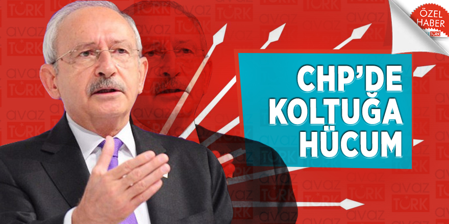 CHP’de koltuğa hücum