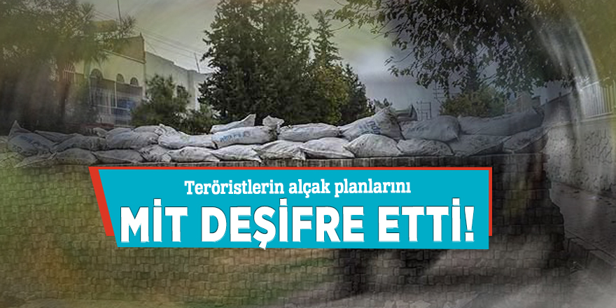 Teröristlerin alçak planlarını MİT deşifre etti!