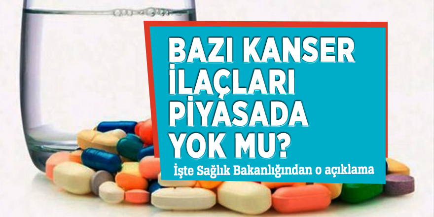 Kanser ilaçları piyasada yok mu? İşte Sağlık Bakanlığından o açıklama