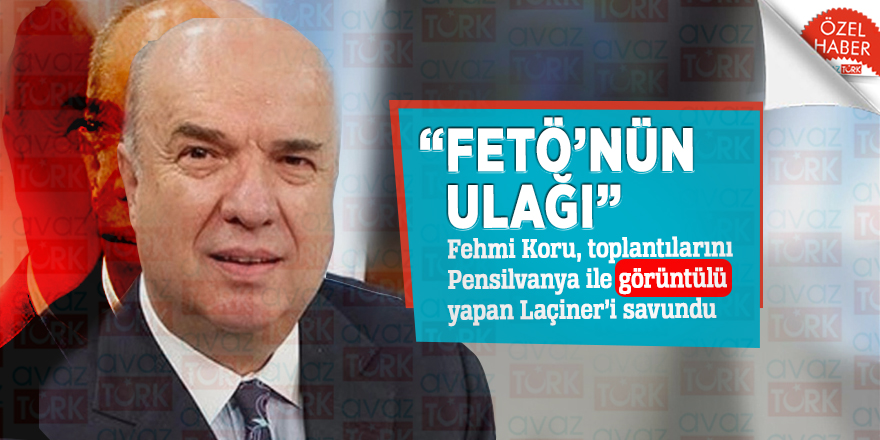“FETÖ’nün ulağı” Fehmi Koru, toplantılarını Pensilvanya ile görüntülü yapan Laçiner’i savundu