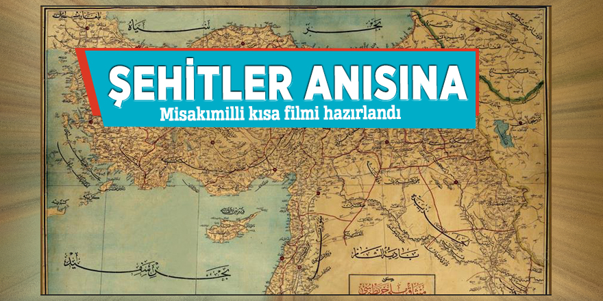 Şehitler anısına Misakımilli kısa filmi hazırlandı