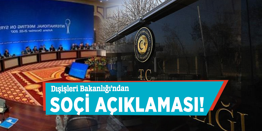 Dışişleri Bakanlığı'ndan Soçi açıklaması!