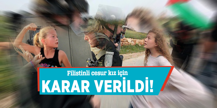 Filistinli cesur kız için karar verildi!