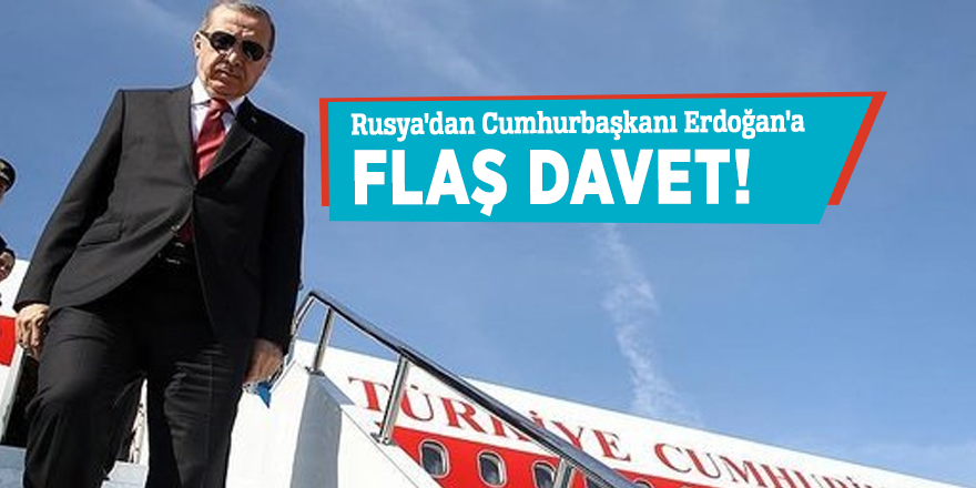 Rusya'dan Cumhurbaşkanı Erdoğan'a flaş davet!