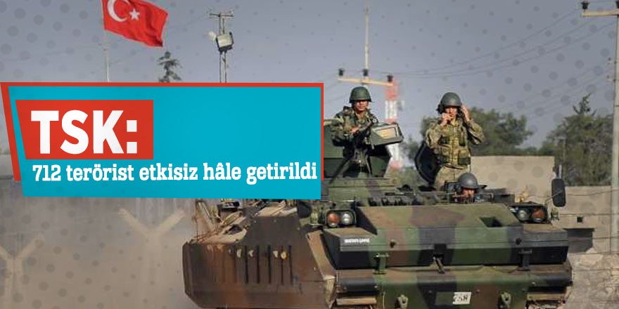 TSK: 712 terörist etkisiz hâle getirildi
