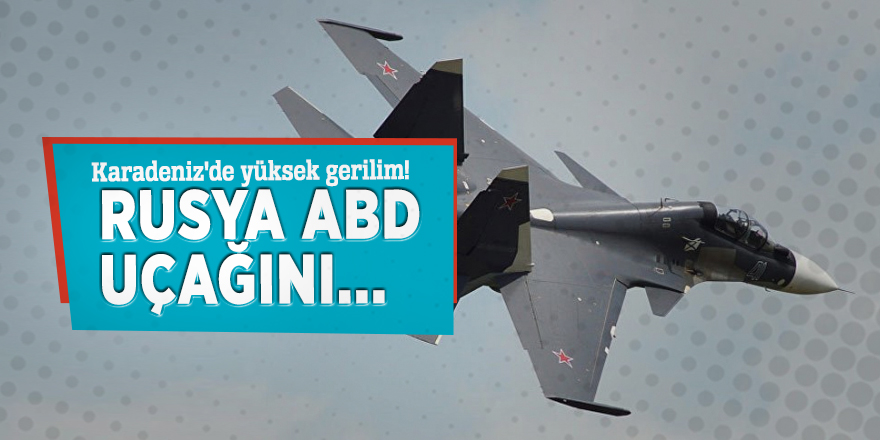 Karadeniz'de yüksek gerilim! Rusya ABD uçağını...