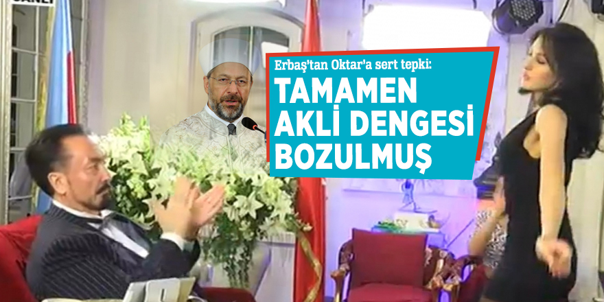 Diyanet İşleri Başkanı Erbaş'tan Oktar'a sert tepki!