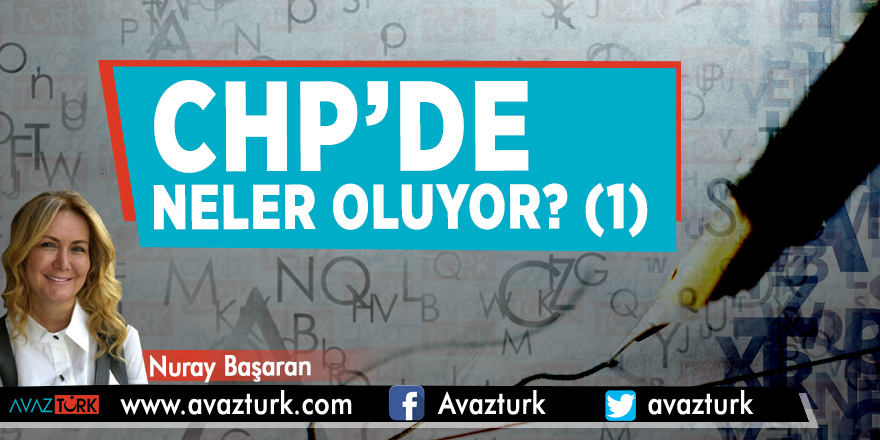 CHP’de neler oluyor? (1)