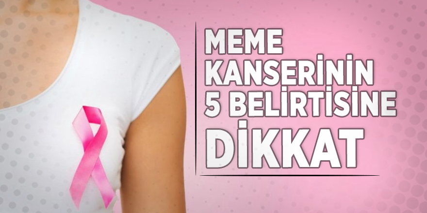 Meme kanserinin 5 belirtisine dikkat!