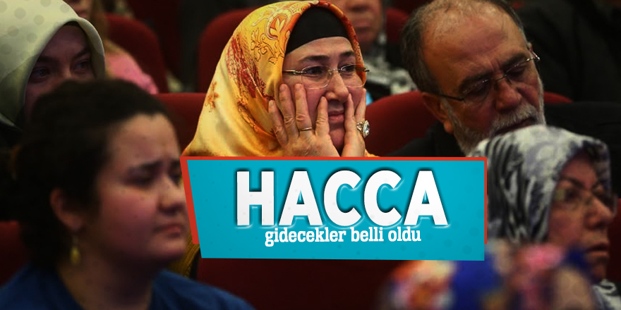 Hacca gidecekler belli oldu