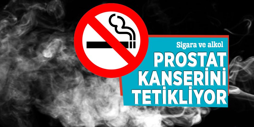 Sigara ve alkol prostat kanserini tetikliyor