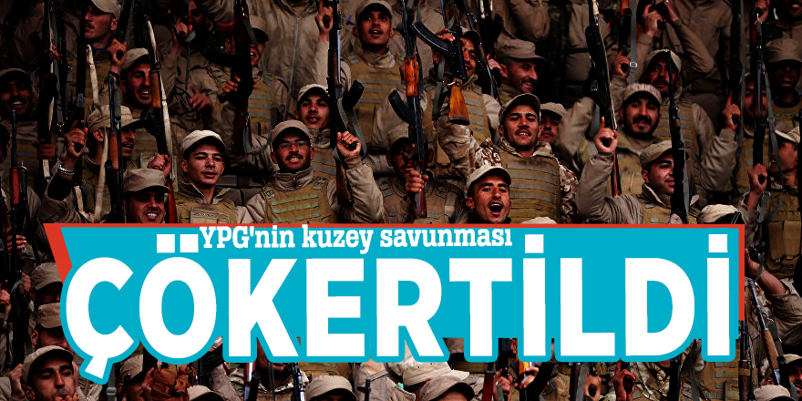 YPG'nin kuzey savunması çökertildi