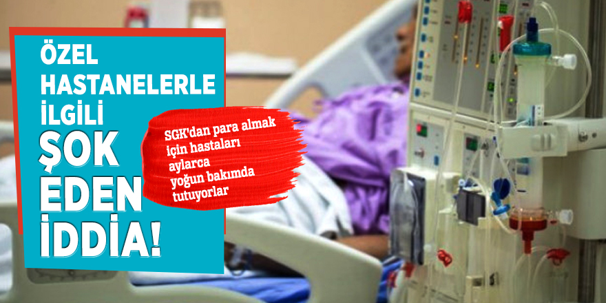 Özel hastanelerle ilgili şok eden iddia!