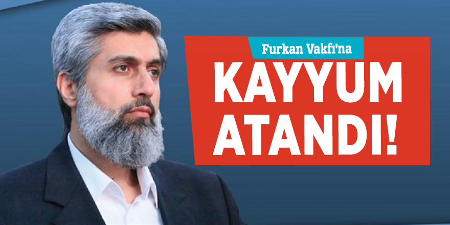 Furkan Vakfı'na kayyum atandı!
