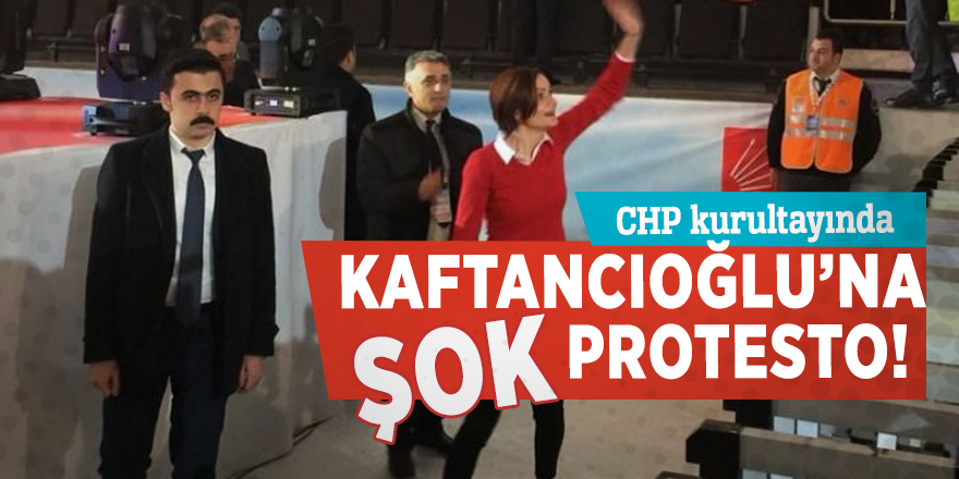 CHP kurultayında Kaftancıoğlu’na protesto!