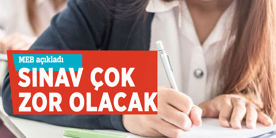 MEB: Sınav çok zor olacak