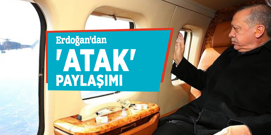 Erdoğan'dan 'ATAK' paylaşımı