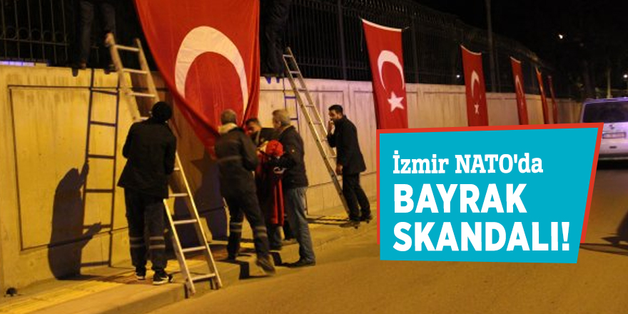 İzmir NATO'da bayrak skandalı!