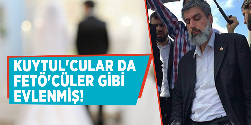 Kuytul'cular da FETÖ'cüler gibi evlenmiş!