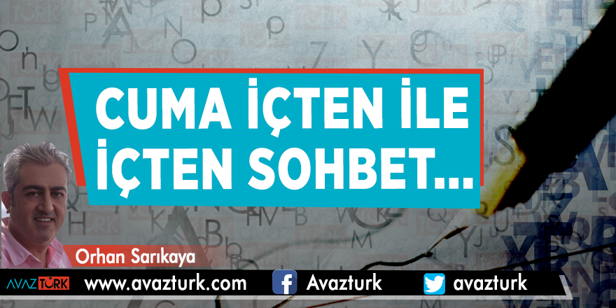 Cuma İçten ile İÇTEN Sohbet...